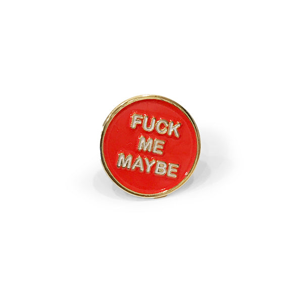 Fuck Me Maybe Pin